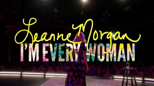 Leanne Morgan – I’m Every Woman (Netflix)